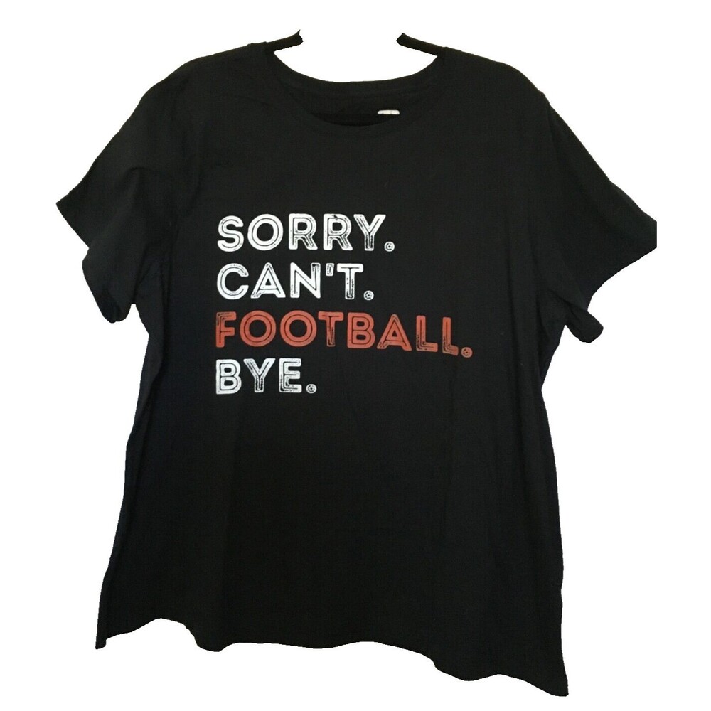 T- Shirt 3XL Sorry. Can't. Football. Bye. /Football Player/Fan Back2School Black